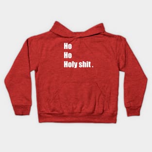 ho ho holy shit Kids Hoodie